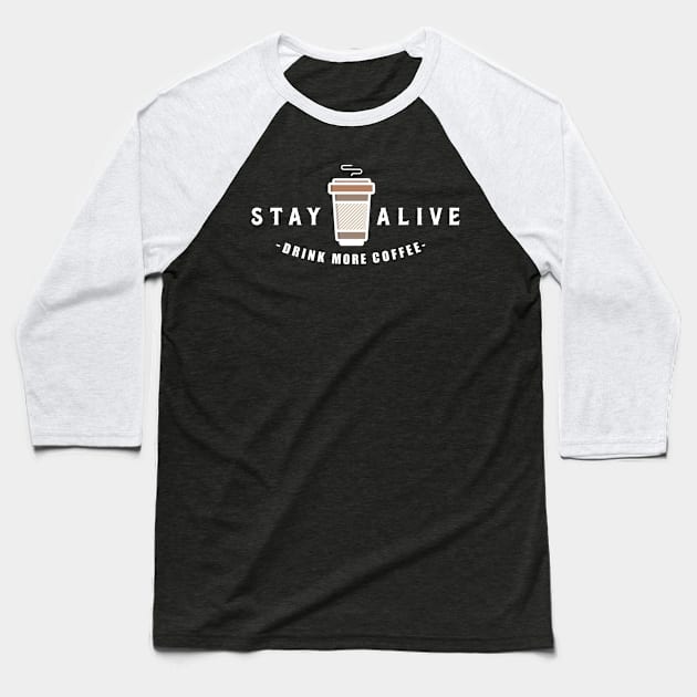 STAY ALIVE Baseball T-Shirt by peekxel